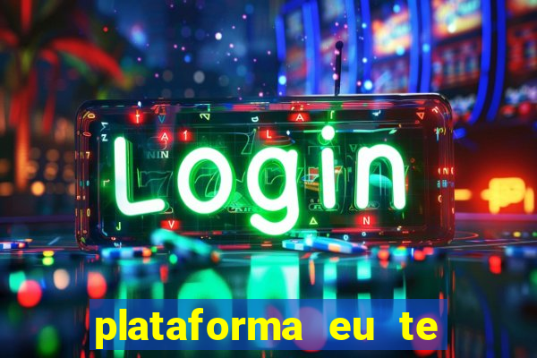 plataforma eu te amo pg